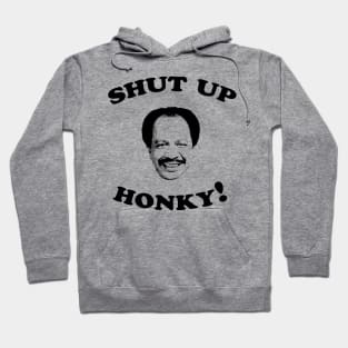 Shut Up Honky! Hoodie